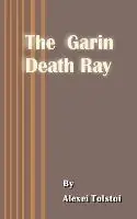 Beperkte Voorraad The Garin Death Ray - Alexei Tolstoy - Libro in lingua inglese - International Law and Taxation Publishers -