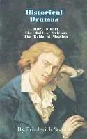 Historical Dramas Mary-Stuart/The Maid of Orleans/The Bride of Messina - Frederick Schiller - Libro in lingua inglese - University Press of the Pacific - Beperkte Voorraad