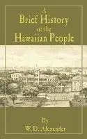 Weekendaanbieding A Brief History of the Hawaiian People - W D Alexander - Libro in lingua inglese - International Law and Taxation Publishers -