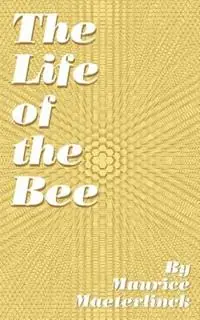 The Life of the Bee - Maurice Maeterlinck - Libro in lingua inglese - University Press of the Pacific - Koop Online