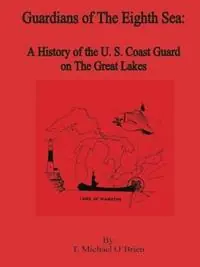 Guardians of the Eighth Sea A History of the U.S. Coast Guard on the Great Lakes - T Michael O‘Brien - Libro in lingua inglese - University Press of the Pacific - Merkproduct