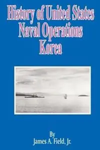 History of United States Naval Operations Korea - James A Field - Libro in lingua inglese - University Press of the Pacific - Rechtstreeks Van De Fabrikant