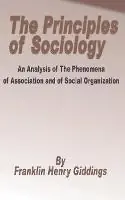 Principles of Sociology An Analysis of the Phenomena of Association and of Social Organization, The - Franklin Henry Giddings - Libro in lingua inglese - University Press of the Pacific - Fabrieksprijs