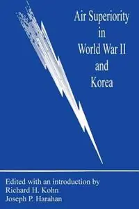 Air Superiority in World War II and Korea - Richard H Kohn - Joseph P Harahan - Libro in lingua inglese - University Press of the Pacific - Exclusieve Aanbieding