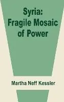 Syria Fragile Mosaic of Power - Martha Neff Kessler - Libro in lingua inglese - University Press of the Pacific - Seizoensaanbieding