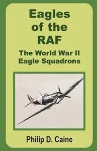 Voordeelprijs Eagles of the RAF The World War II Eagle Squadrons - Philip D Caine - Libro in lingua inglese - University Press of the Pacific -