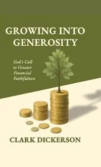 Beperkte Voorraad Growing Into Generosity - Clark L Dickerson - Libro in lingua inglese - College Press Publishing Company -