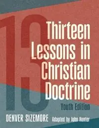 Lage Kosten Thirteen Lessons in Christian Doctrine Youth Edition - Denver Sizemore - Libro in lingua inglese - College Press Publishing Company -