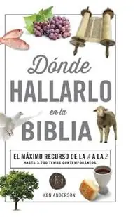 Donde hallarlo en la Biblia edicion compacta El maximo recurso de la A a la Z - Ken Anderson - Libro in lingua inglese - Thomas Nelson Publishers - Exclusieve Aanbieding