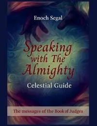 Laatste Versie Speaking with the Almighty - Judges - Enoch Segal - Libro in lingua inglese - Enoch Segal - The Celestial Guide